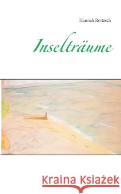Inselträume Hannah Roitzsch 9783751900577 Books on Demand