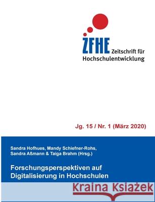 Forschungsperspektiven auf Digitalisierung in Hochschulen Hofhues Sandra Schiefner-Rohs Mandy A 9783751901215 Books on Demand