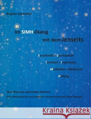 Im SIMH-Dialog mit dem Jenseits: Dein Weg zum spirituellen Medium Brigitte, Ostwinkel 9783751901390