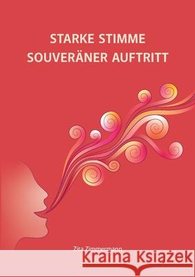 Starke Stimme - Souveräner Auftritt Zita Zimmermann 9783751901710