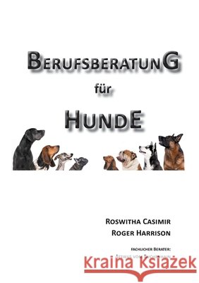 Berufsberatung für Hunde Roswitha Casimir Roger Harrison 9783751902731 Books on Demand