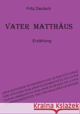Vater Matthäus: Erzählung Deutsch, Fritz 9783751902816 Books on Demand