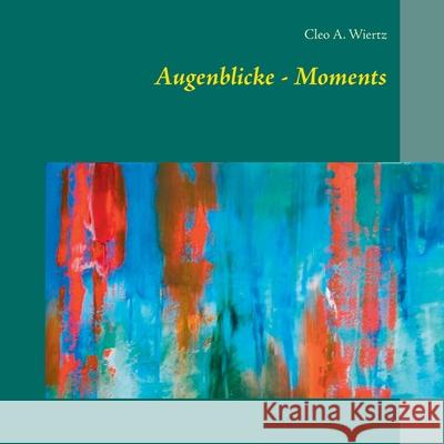 Augenblicke - Moments Cleo a. Wiertz 9783751902854 Books on Demand