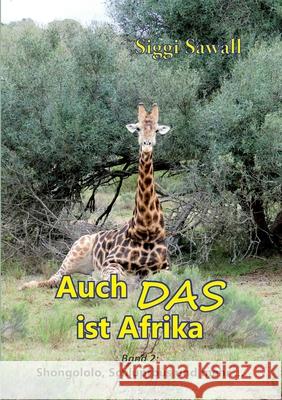 Auch das ist Afrika - Band 2: Shongololo, Schlupfbus und mehr ... Siggi Sawall 9783751905381