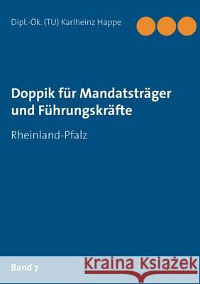 Doppik für Mandatsträger und Führungskräfte: Rheinland-Pfalz Karlheinz Happe 9783751906050 Books on Demand