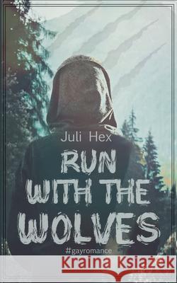 Run with the Wolves Juli Hex 9783751906807 Books on Demand
