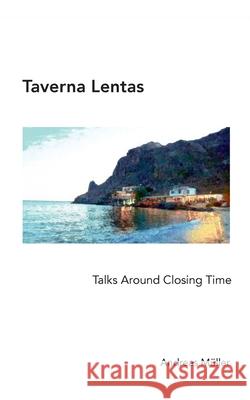Taverna Lentas: Talks Around Closing Time Müller, Andreas 9783751906937 Books on Demand