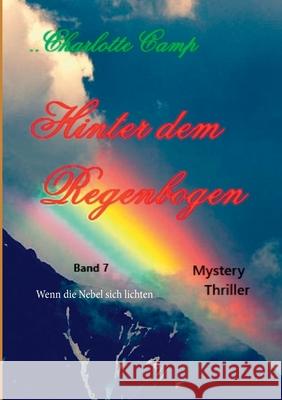 Hinter dem Regenbogen: Wenn die Nebel sich lichten Charlotte Camp 9783751907347 Books on Demand