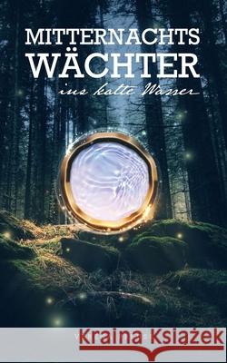 Mitternachtswächter: Ins kalte Wasser Preuß, Verena 9783751907958 Books on Demand
