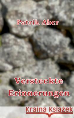 Versteckte Erinnerungen Patrik Aber 9783751908634