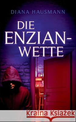 Die Enzian-Wette Diana Hausmann 9783751911436