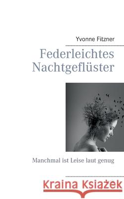 Federleichtes Nachtgeflüster: Manchmal ist leise laut genug Fitzner, Yvonne 9783751913461
