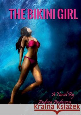 The Bikini Girl: A Novel By Andrea Anderson Andrea Anderson 9783751913591 Books on Demand