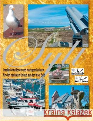 SYLT - Inselinformationen und Kurzgeschichten für den nächsten Urlaub auf der Insel Sylt: Nach der CORONA-Krise sehen wir uns wieder am Strand von Wes Sültz, Uwe H. 9783751913713 Books on Demand