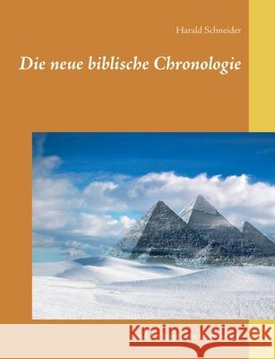 Die neue biblische Chronologie: und die ägyptische Chronologie Schneider, Harald 9783751914529