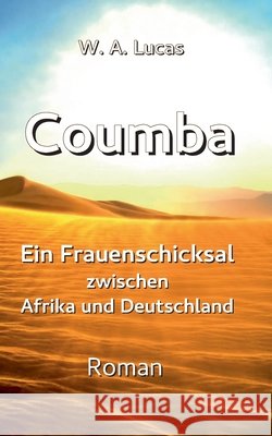 Coumba: Ein Frauenschicksal zwischen Afrika und Deutschland Werner Albert Lucas 9783751914659