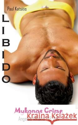 Libido - Mykonos Crime 18 Paul Katsitis 9783751915328 Books on Demand