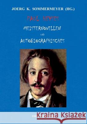 Paul Heyses Meisternovellen und Autobiographisches: L'Arrabbiata, Andrea Delfin, Die Einsamen, Der letzte Zentaur, Jugenderinnerungen und Bekenntnisse Heyse, Paul 9783751915922 Books on Demand