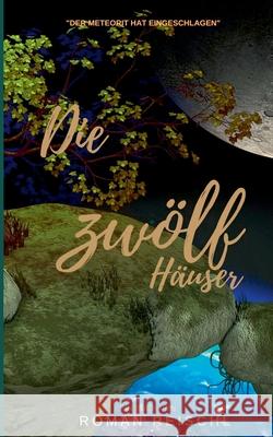 Die zwölf Häuser Roman Reischl 9783751916783 Books on Demand