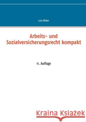 Arbeits- und Sozialversicherungsrecht kompakt: 12. Auflage Völker, Lutz 9783751917087