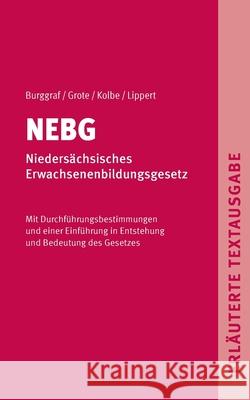 NEBG - Niedersächsisches Erwachsenenbildungsgesetz: Erläuterte Textausgabe Dietrich, Burggraf 9783751917643 Books on Demand