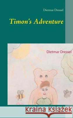 Timon's Adventure: Children's Book Dressel, Dietmar 9783751917742 Books on Demand