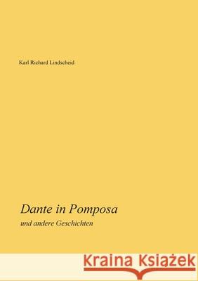 Dante in Pomposa: und andere Geschichten Lindscheid, Karl Richard 9783751918374 Books on Demand