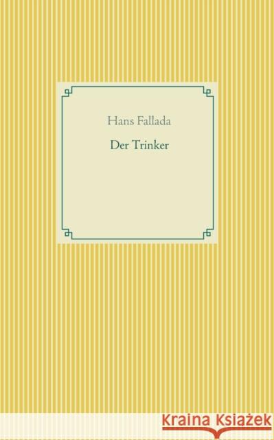 Der Trinker Hans Fallada 9783751918879 Books on Demand