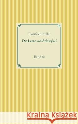 Die Leute von Seldwyla 2: Band 61 Keller, Gottfried 9783751918954 Books on Demand