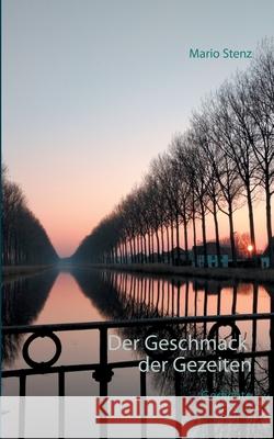 Der Geschmack der Gezeiten: Gedichte Mario Stenz 9783751919227 Books on Demand