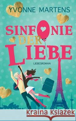 Sinfonie der Liebe Yvonne Martens 9783751919395