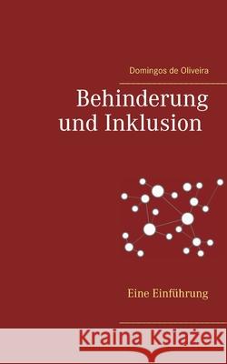 Behinderung und Inklusion: Eine Einführung De Oliveira, Domingos 9783751919500 Books on Demand