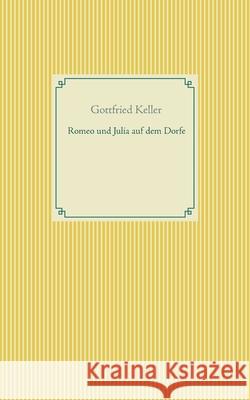 Romeo und Julia auf dem Dorfe Gottfried Keller 9783751920056