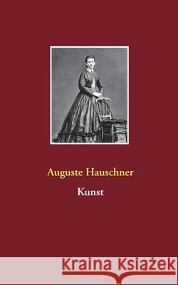 Kunst Auguste Hauschner Detlef Weigt 9783751920193 Books on Demand