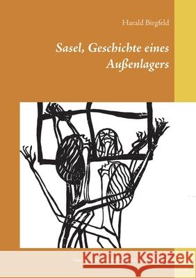 Sasel, Geschichte eines Außenlagers: Geschichte eines Außenlagers, KZ-Sasel. Vers-Epos Harald Birgfeld 9783751920407 Books on Demand