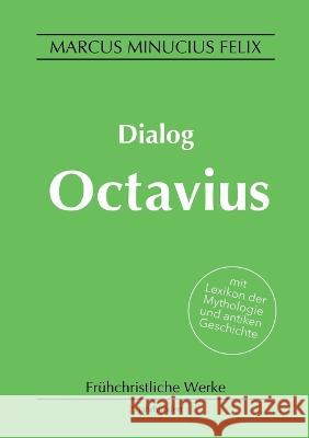 Dialog Octavius Marcus Minuciu Michael Eichhorn 9783751920445 Bod - Books on Demand