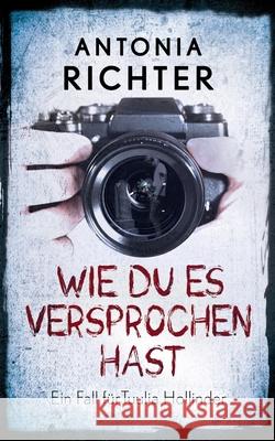 Wie Du es versprochen hast: Ein Fall für Tuulia Hollinder Antonia Richter 9783751921138