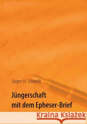 Jüngerschaft mit dem Epheser-Brief J Schmidt 9783751921206