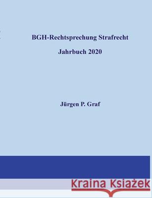 BGH-Rechtsprechung Strafrecht: Jahrbuch 2020 Graf, Jürgen Peter 9783751921343 Books on Demand