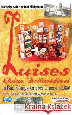 Luises kleine Schneiderei in Bad Königsborn bei Unna um 1880: Inkl. Im Alten Berlin um 1900 - sowie Informationen über Königsborn Sültz, Renate 9783751921671 Books on Demand