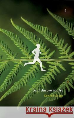 Und darum laufe! 2 Konrad Gruen 9783751922340 Books on Demand