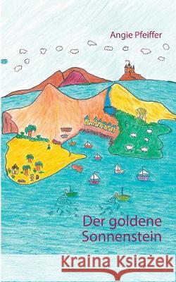 Der goldene Sonnenstein Angie Pfeiffer 9783751922906