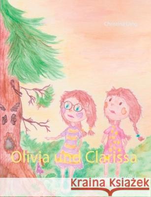 Olivia und Clarissa: Im Zauberwald Christina Lang 9783751923682 Books on Demand