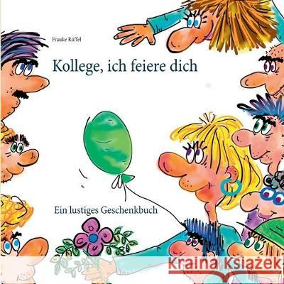 Kollege, ich feiere dich R 9783751923750 Books on Demand