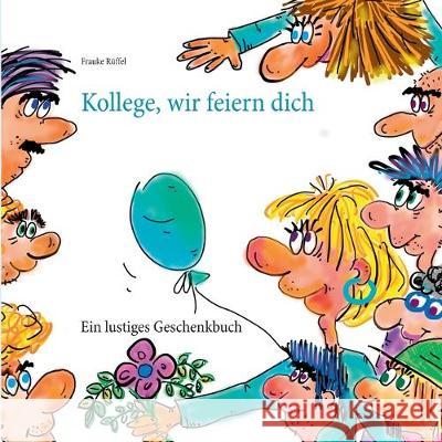 Kollege, wir feiern dich R 9783751924412 Books on Demand