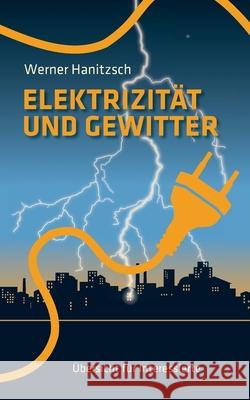 Elektrizität und Gewitter: Übersicht für Interessierte Hanitzsch, Werner 9783751928250 Books on Demand