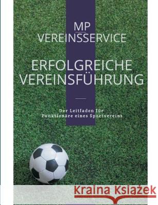 Erfolgreiche Vereinsführung: Der Leitfaden für Vereinsfunktionäre Stöber, Dirk 9783751930994
