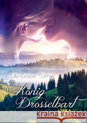 König Drosselbart: Wahre Liebe Lilly-Grace Turner 9783751931182