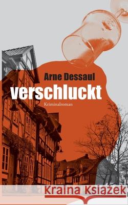 Verschluckt Arne Dessaul 9783751932424 Books on Demand