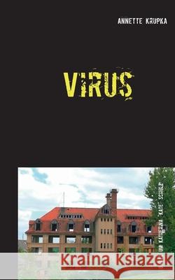 Virus: Sechster Fall für Katherina Kate Schulz Krupka, Annette 9783751932806